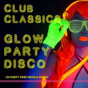 Club Classics Glow Party Disco 